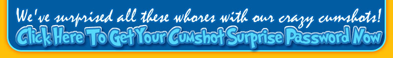Check Out Cumshot Surprise - Click Here Now !